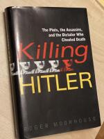 Killing Hitler - the plots, the assassins, and the dictator who cheated death