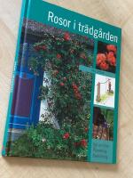 Rosor i tr&auml;dg&aring;rden : val av rosor, plantering, besk&auml;rning