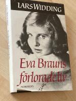 Eva Brauns f&ouml;rlorade liv : en dokument&auml;r ber&auml;ttelse