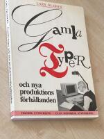 Gamla typer och nya produktionsf&ouml;rh&aring;llanden : om rationalisering och medbest&auml;mmande, &aring;ldrande och solidaritet bland typografer i Sverige fr&aring;n slutet av 1800-talet till omkring 1960