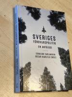 Sveriges f&ouml;rsvarspolitik : en antologi