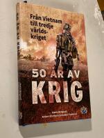 50 &aring;r av krig - fr&aring;n Vietnam till tredje v&auml;rldskriget