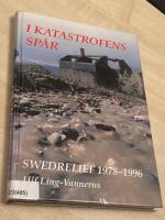 I katastrofens sp&aring;r : SWEDRELIEF 1978-1996 (G)
