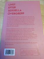 Livet efter sexuella &ouml;vergrepp : om h&auml;lsan, sexualiteten och v&auml;gen tillbaka