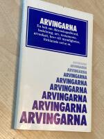 Arvingarna : en bok om bodelning, arv, testamente, arvsskatt, brev till myndigheter, f&ouml;rklarade ord m m