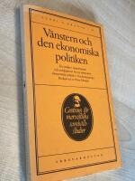 V&auml;nstern och den ekonomiska politiken : en studie i restriktioner och m&ouml;jligheter f&ouml;r en alternativ ekonomisk politik i Nordv&auml;steuropa