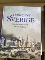 &Auml;ventyret Sverige : en ekonomisk och social historia