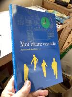 Mot b&auml;ttre vetande : en svensk skolhistoria