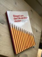 Slaget om den likv&auml;rdiga skolan : om &ouml;kad oj&auml;mlikhet mellan olika skolor och elever i den svenska skolan
