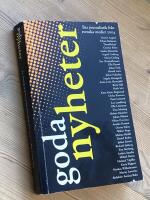 Goda nyheter 2004 : bra journalistik fr&aring;n svenska medier 2004