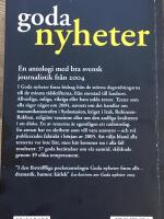 Goda nyheter 2004 : bra journalistik fr&aring;n svenska medier 2004