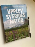 Upplev Sveriges natur : en guide till naturupplevelser i hela landet