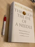 Through the eye of a needle - wealth, the fall of Rome, and the making of Christianity in the West, 350-550 AD (G)