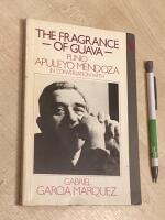 The Fragrance of Guava - Plinio Apuleyo Mendoza in conversation with Gabriel Garcia Marquez