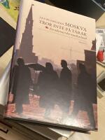 Moskva tror inte p&aring; t&aring;rar : en tidsresa i det nya Ryssland