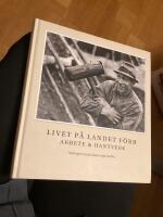 Livet p&aring; landet f&ouml;rr - Arbete & Hantverk