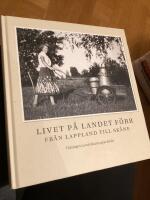 Livet p&aring; landet f&ouml;rr - Fr&aring;n Lappland till Sk&aring;ne