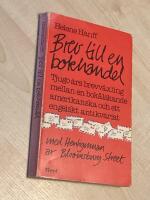 Brev till en bokhandel : [tjugo &aring;rs brevv&auml;xling mellan en bok&auml;lskande amerikanska och ett engelskt antikvariat] : med Hertiginnan av Bloomsbury Street