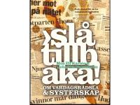 Sl&aring; tillbaka - om vardagsr&auml;dsla & systerskap
