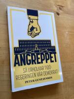 Angreppet : S&aring; urholkar Tid&ouml;regeringen v&aring;r demokrati