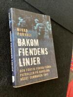 Bakom fiendens linjer : den f&ouml;rsta finska fj&auml;rrpatrullen p&aring; Karelska n&auml;set sommaren 1941