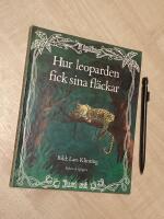 Hur leoparden fick sina fl&auml;ckar : ur Rudyard Kiplings Just s&aring;-historier