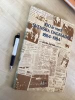 100 &aring;r med Svenska dagbladet 1884-1984 : ett sekel speglat i tidningssidor
