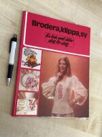 Brodera, klippa, sy : en bok med id&eacute;er steg f&ouml;r steg