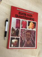 Batik och ljusst&ouml;pning : en bok med id&eacute;er steg f&ouml;r steg