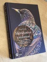 Sk&ouml;nhetens evolution : hur Darwins bortgl&ouml;mda teori om det sexuella urvalet formar djurriket - och oss