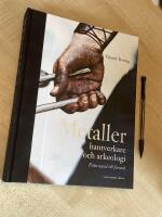 Metaller, hantverkare och arkeologi : fr&aring;n nutid till forntid