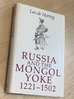 Russia and the Mongol Yoke - the history of the Russian principalities and the Golden Horde, 1221-1502