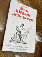 Den bildade arbetaren : debatten om teknik, samh&auml;lle och bildning inom Arbetarnas bildningsf&ouml;rbund 1945-1970