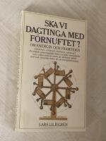 Ska vi dagtinga med f&ouml;rnuftet? : om energin och framtiden