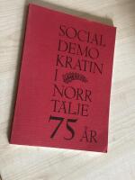 Socialdemokratin i Norrt&auml;lje 75 &aring;r