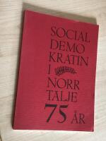 Socialdemokratin i Norrt&auml;lje 75 &aring;r