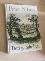 Den gamla byn : en ber&auml;ttelse om mark och m&auml;nniskor