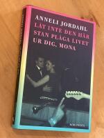 L&aring;t inte den h&auml;r stan pl&aring;ga livet ur dig, Mona