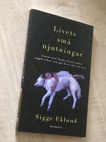 Livets sm&aring; njutningar : somna med hund och 46 andra upplevelser som g&ouml;r livet v&auml;rt att leva