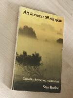 Att komma till sig sj&auml;lv : om olika former av meditation