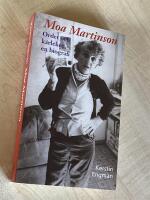 Moa Martinson. Ordet och k&auml;rleken: en biografi