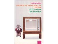 Bl&aring;sningen, historien om kommersiell TV i Sverige