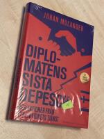 Diplomatens sista depesch : reflektioner fr&aring;n ett liv i rikets tj&auml;nst