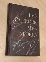 Jag &ouml;verger mig aldrig