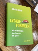 Lyckoformeln eller Vad vetenskapen kan l&auml;ra oss om lycka