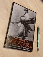 The story of the Mongols whom we call the Tartars - Historia Mongalorum quos nos Tartaros appellamus : Friar Giovanni di Plano Carpini's account of his embassy to the court of the Mongol Khan