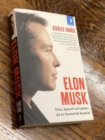 Elon Musk  : Tesla, SpaceX och jakten p&aring; en fantastisk framtid