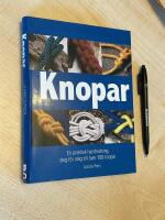 Knopar - En praktisk handledning, steg f&ouml;r steg till &ouml;ver 100 knopar