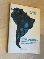 Latinamerika : generaler, campesinos och revolution&auml;rer : 20 &aring;rs erfarenheter och l&auml;rdomar