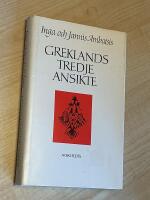 Greklands tredje ansikte : bilder ur grekisk historia och kultur mellan antik och nutid